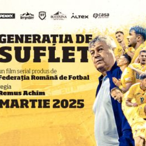 Federația Română de Fotbal lansează mini-seria documentară &quot;Generația de suflet&quot;