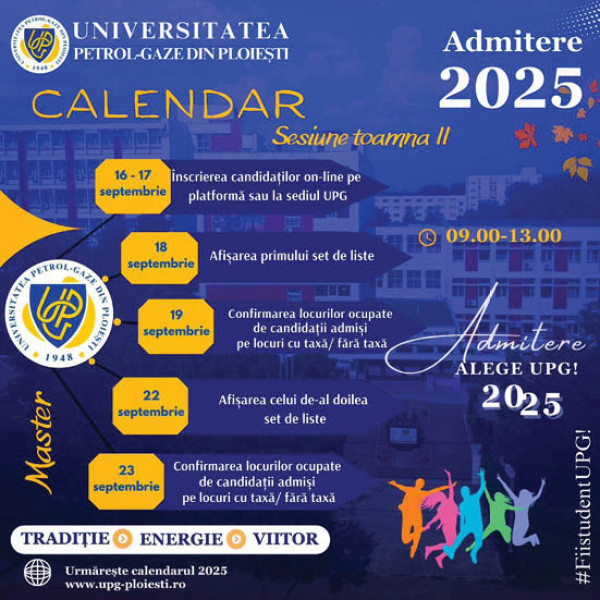 A doua sesiune de admitere de toamnă – „ultima strigare” pentru cei care vor să fie studenți la UPG Ploiești