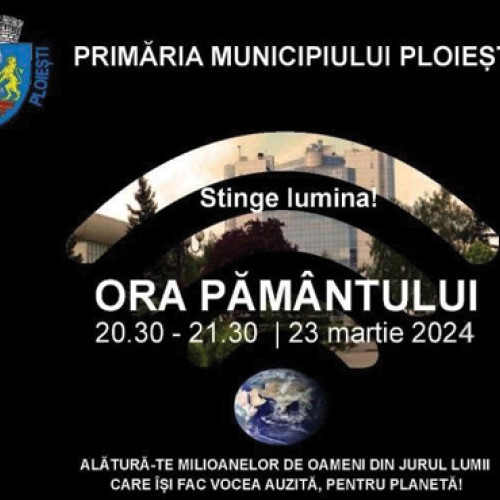 Ora Pământului în Ploiești: Lumina din șase locuri publice se stinge sâmbătă seară!